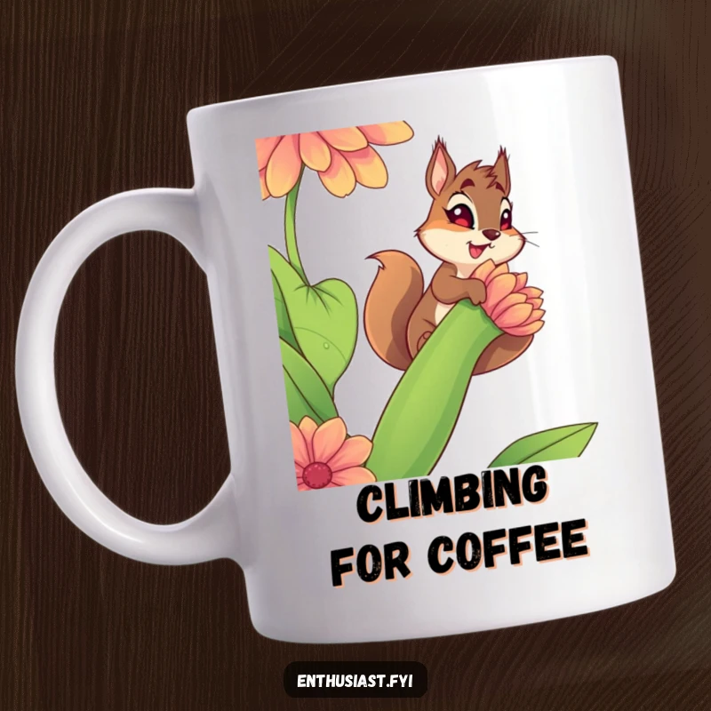 Funny mug showing a determined squirrel climbing a gigantic, vibrant flower stem, symbolizing ambition, perseverance, and nature's challenges.