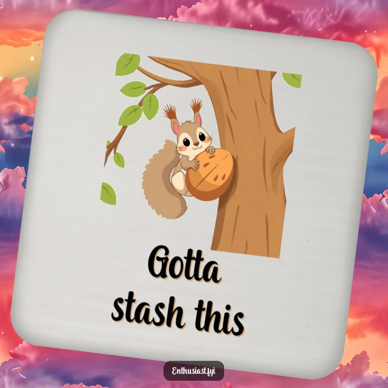 Funny squirrel coaster showing a squirrel in a tree, its eyes locked on a giant nut, adding humorous protection.