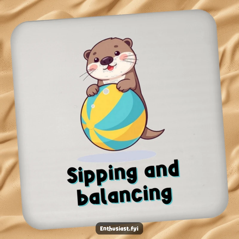 Funny drink coaster featuring a determined otter balancing on a beach ball, preventing drink rings with playful charm.