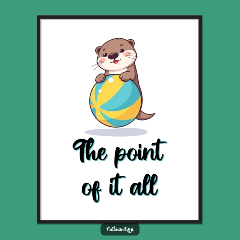 Funny Otter Beach Ball Poster: Hilarious Wall Art for a Cheerful Home