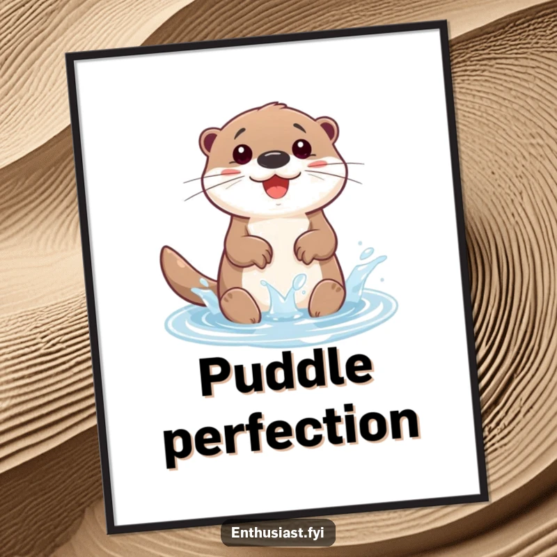 Funny poster featuring a happy otter character gleefully splashing in a tiny, sparkling puddle, capturing pure, unadulterated fun.