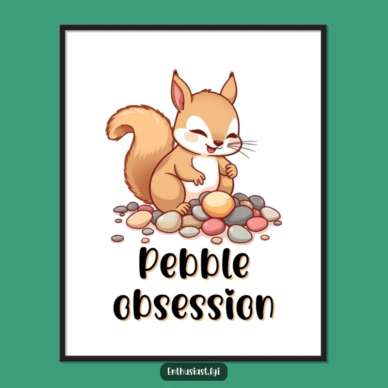 Funny Squirrel Poster - Enthusiastic Pebble Collector Art - Unique Funny Gift!