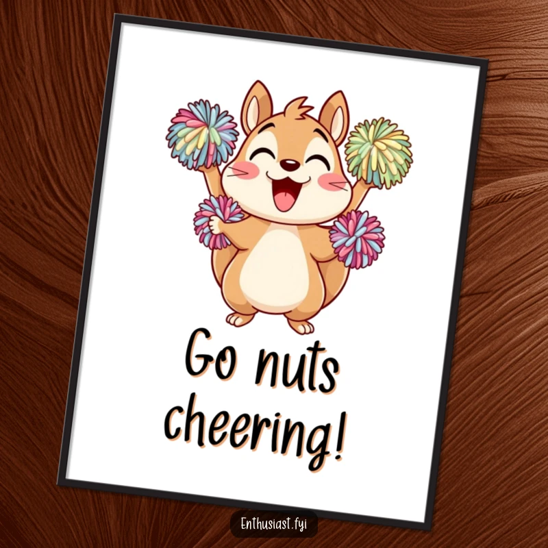 Funny Poster: A delighted squirrel character cheering loudly with colorful pom-poms, bringing energetic fan spirit to any room.