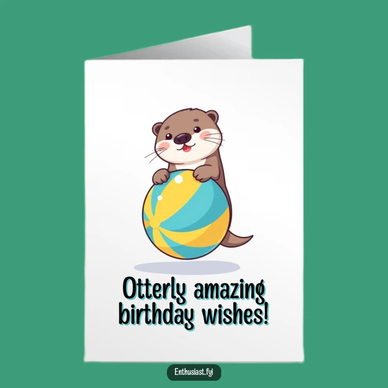 Free Printable Birthday Card: Funny Otter on Beach Ball, Hilarious Downloadable Gift