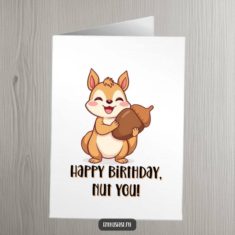 Funny Free Printable Birthday Card: A joyful squirrel proudly holding an exceptionally large acorn, symbolizing abundance and celebration.